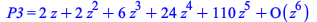 P3 = series(`+`(`*`(2, `*`(z)), `*`(2, `*`(`^`(z, 2))), `*`(6, `*`(`^`(z, 3))), `*`(24, `*`(`^`(z, 4))), `*`(110, `*`(`^`(z, 5))))+O(`^`(z, 6)),z,6)