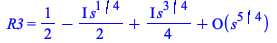 R3 = `+`(`/`(1, 2), `-`(`*`(`+`(`*`(`/`(1, 2), `*`(I))), `*`(`^`(s, `/`(1, 4))))), `*`(`*`(`/`(1, 4), `*`(I)), `*`(`^`(s, `/`(3, 4)))), O(`*`(`^`(s, `/`(5, 4)))))