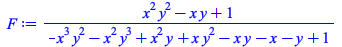 Typesetting:-mprintslash([F := `/`(`*`(`+`(`*`(`^`(x, 2), `*`(`^`(y, 2))), `-`(`*`(x, `*`(y))), 1)), `*`(`+`(`-`(`*`(`^`(x, 3), `*`(`^`(y, 2)))), `-`(`*`(`^`(x, 2), `*`(`^`(y, 3)))), `*`(`^`(x, 2), `*...