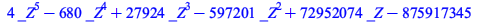 `+`(`*`(4, `*`(`^`(_Z, 5))), `-`(`*`(680, `*`(`^`(_Z, 4)))), `*`(27924, `*`(`^`(_Z, 3))), `-`(`*`(597201, `*`(`^`(_Z, 2)))), `*`(72952074, `*`(_Z)), `-`(875917345))